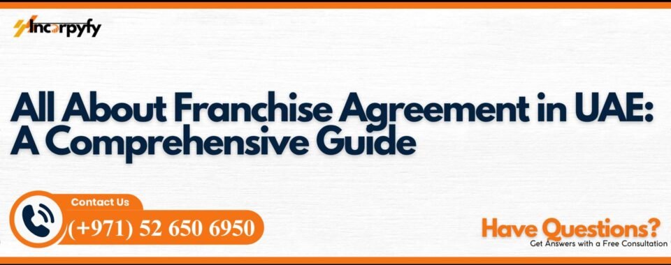 All About Franchise Agreement in UAE: A Comprehensive Guide