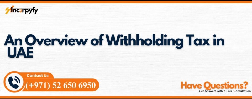 An Overview of Withholding Tax in UAE