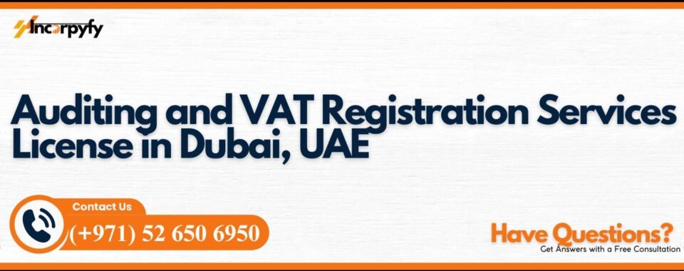 Auditing and VAT Registration Services License in Dubai, UAE