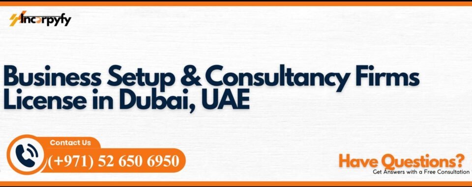 Business Setup & Consultancy Firms License in Dubai, UAE