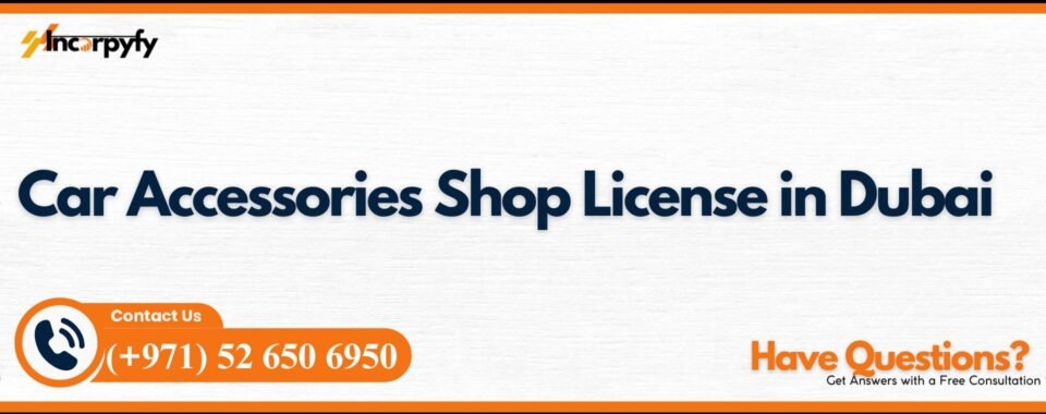 Car Accessories Shop License in Dubai
