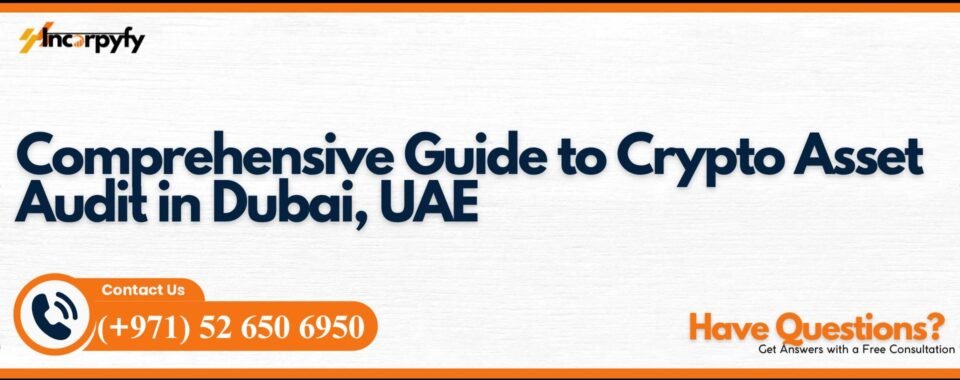 Comprehensive Guide to Crypto Asset Audit in Dubai, UAE