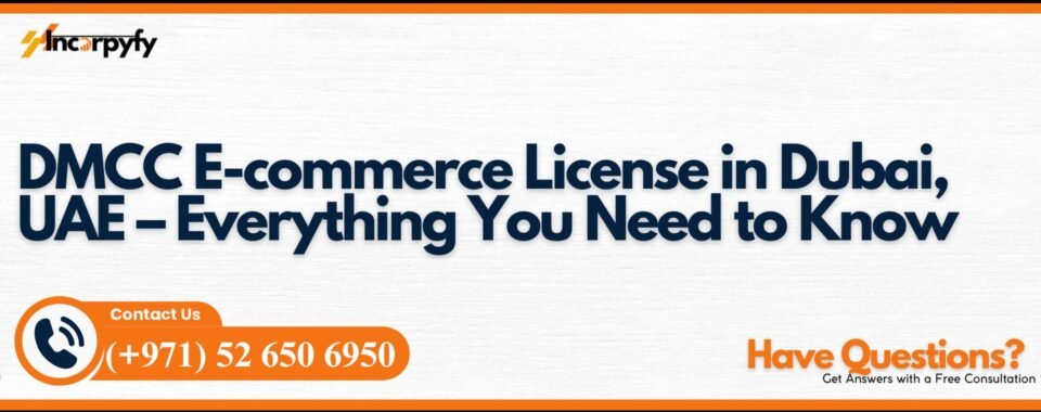 DMCC E-commerce License in Dubai, UAE – Everything You Need to Know