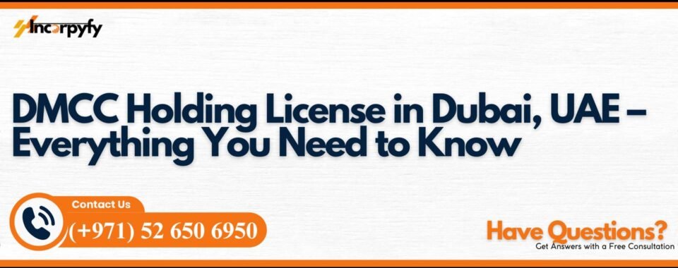 DMCC Holding License in Dubai, UAE – Everything You Need to Know