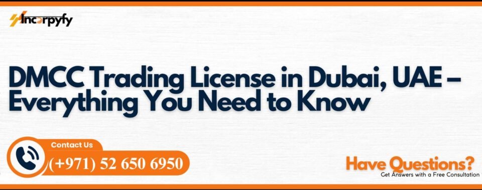 DMCC Trading License in Dubai, UAE – Everything You Need to Know