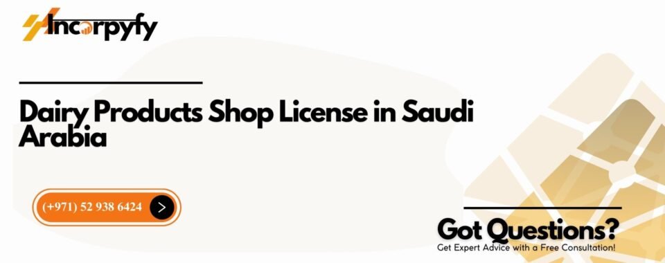 Dairy Products Shop License in Saudi Arabia