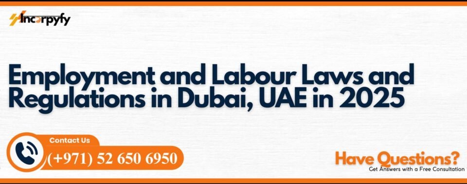 Employment and Labour Laws and Regulations in Dubai, UAE in 2025