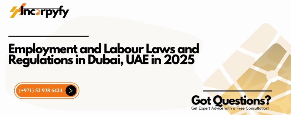 Employment and Labour Laws and Regulations in Dubai, UAE in 2025
