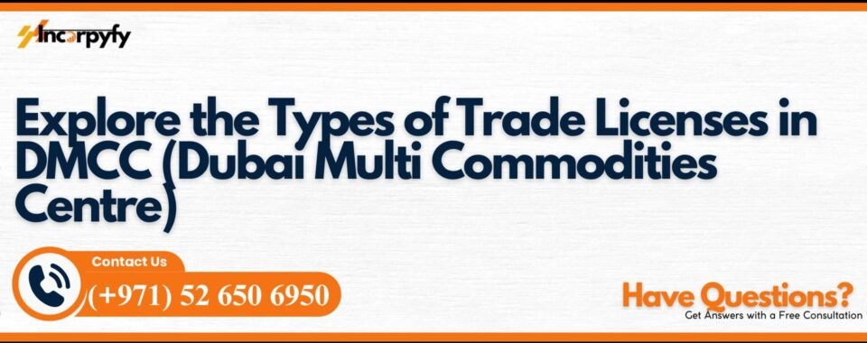 Explore the Types of Trade Licenses in DMCC (Dubai Multi Commodities Centre)