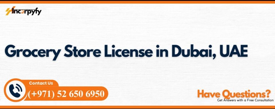 Grocery Store License in Dubai, UAE