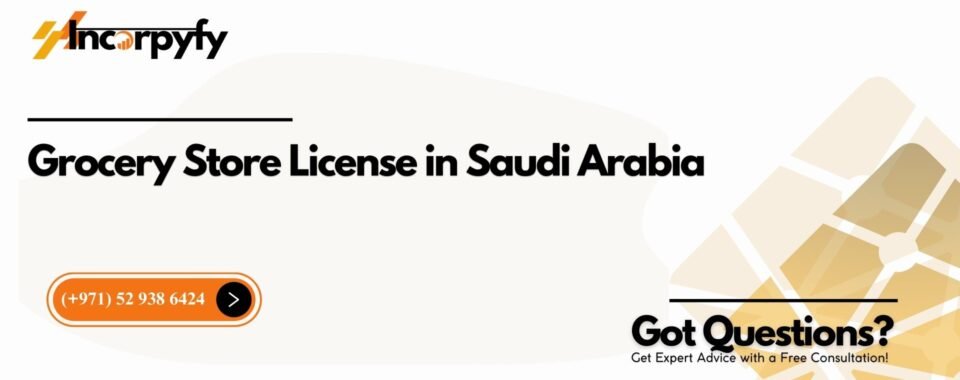 Grocery Store License in Saudi Arabia