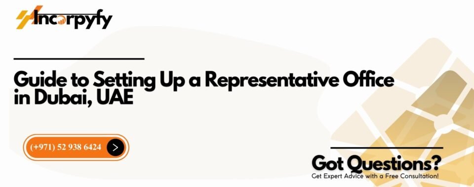 Guide to Setting Up a Representative Office in Dubai, UAE