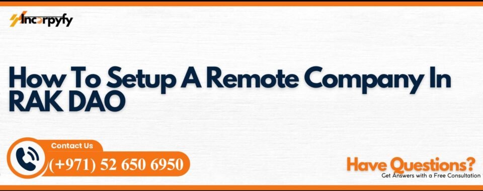 How To Setup A Remote Company In RAK DAO