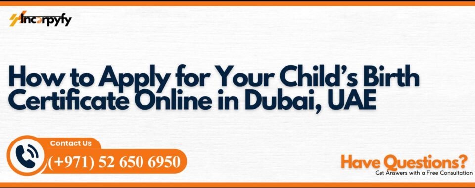 How to Apply for Your Child’s Birth Certificate Online in Dubai, UAE