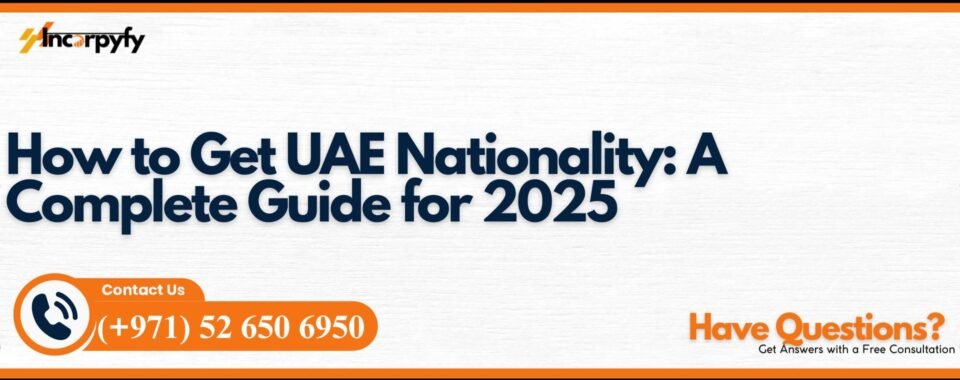 How to Get UAE Nationality: A Complete Guide for 2025