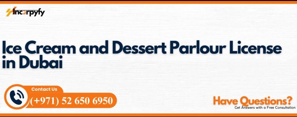 Ice Cream and Dessert Parlour License in Dubai