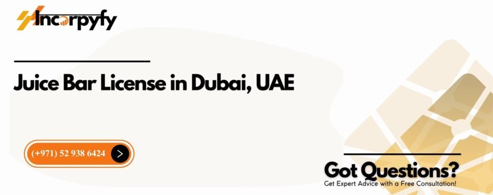 Juice Bar License in Dubai, UAE