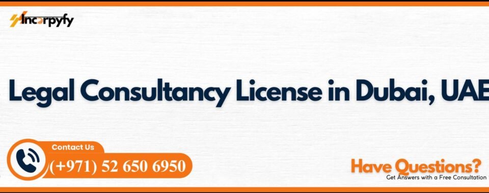 Legal Consultancy License in Dubai, UAE