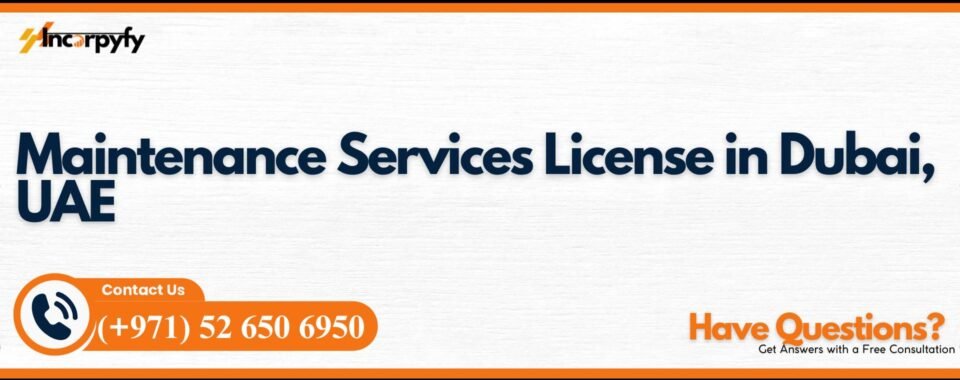 Maintenance Services License in Dubai, UAE