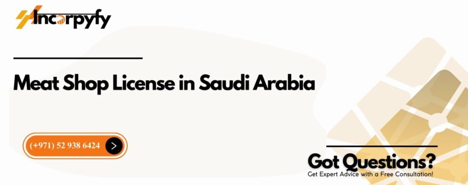 Meat Shop License in Saudi Arabia