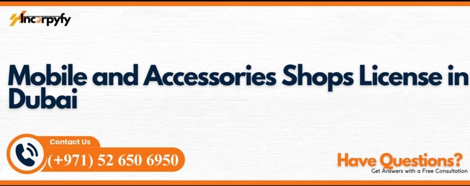 Mobile and Accessories Shops License in Dubai