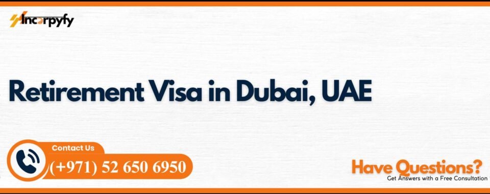 Retirement Visa in Dubai, UAE