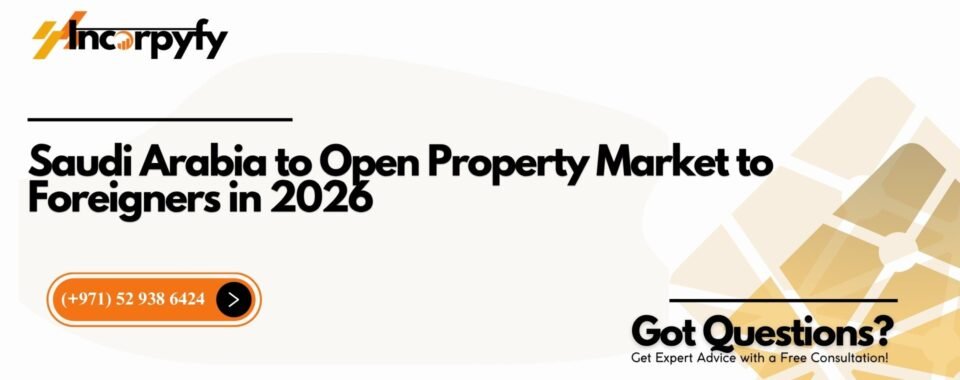Saudi Arabia to Open Property Market to Foreigners in 2026