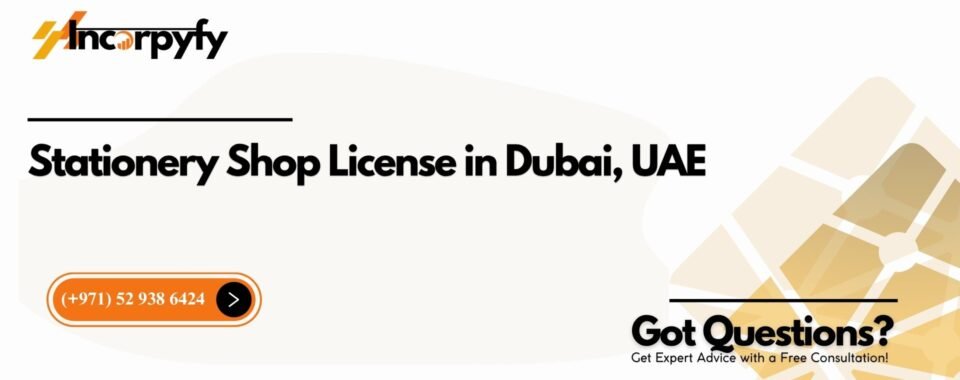 Stationery Shop License in Dubai, UAE