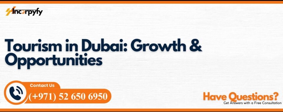 Tourism in Dubai: Growth & Opportunities