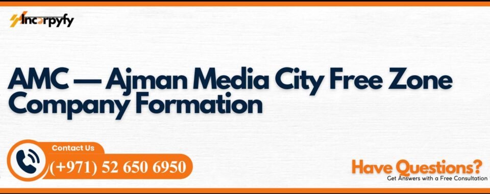 AMC — Ajman Media City Free Zone Company Formation