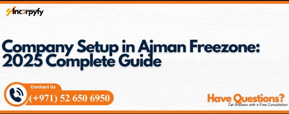 Company Setup in Ajman Freezone: 2025 Complete Guide