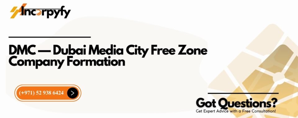 DMC — Dubai Media City Free Zone Company Formation