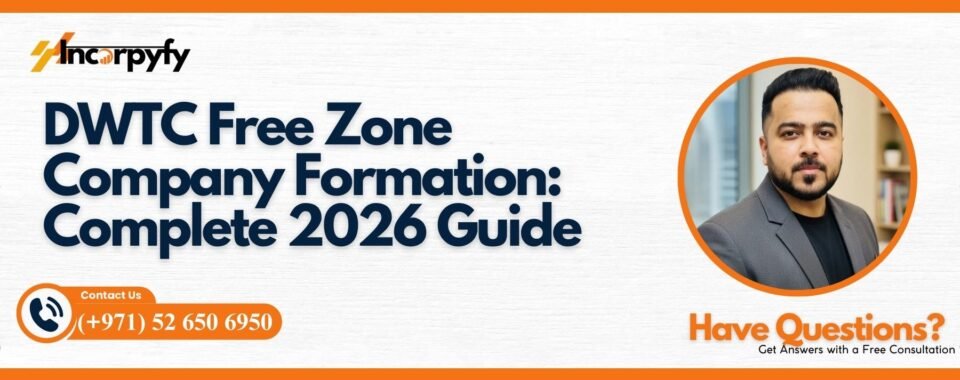 DWTC Free Zone Company Formation: Complete 2026 Guide