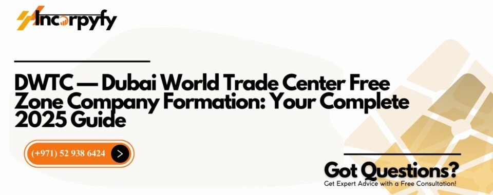 DWTC — Dubai World Trade Center Free Zone Company Formation