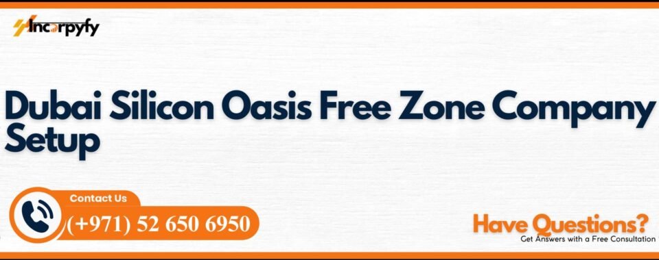 Dubai Silicon Oasis Free Zone Company Setup