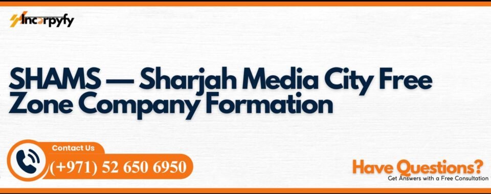SHAMS — Sharjah Media City Free Zone Company Formation