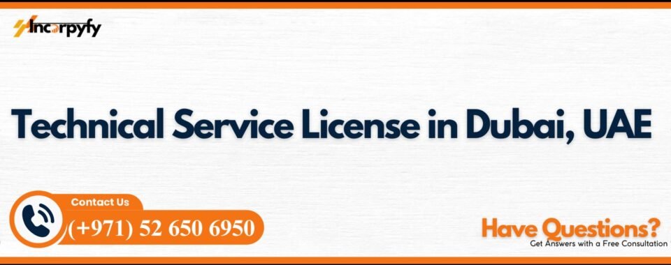 Technical Service License in Dubai, UAE