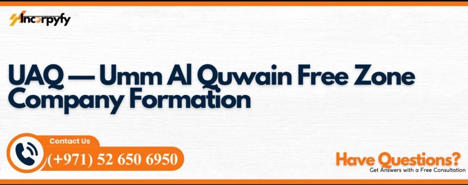 UAQ — Umm Al Quwain Free Zone Company Formation