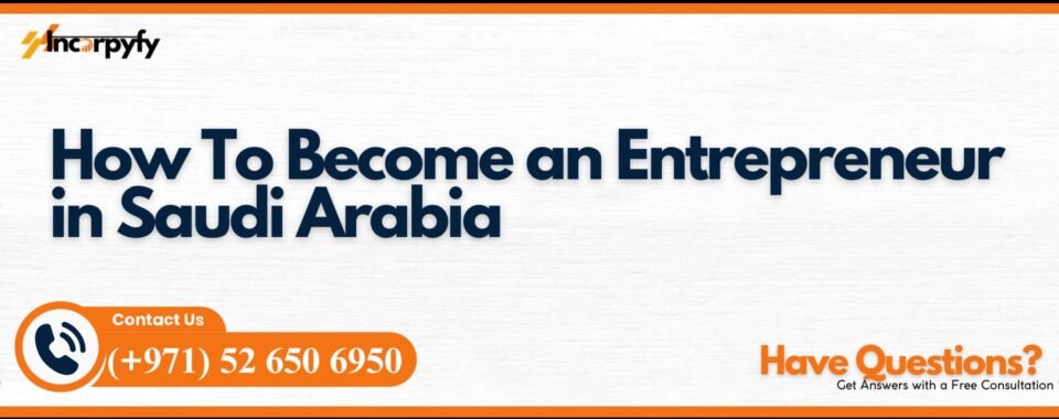 How To Become an Entrepreneur in Saudi Arabia