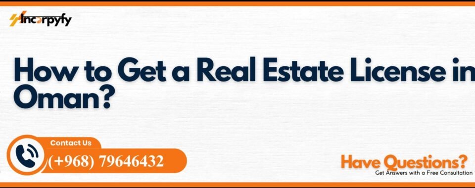How to Get a Real Estate License in Oman?
