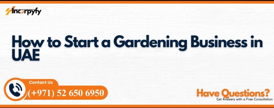 How to Start a Gardening Business in UAE