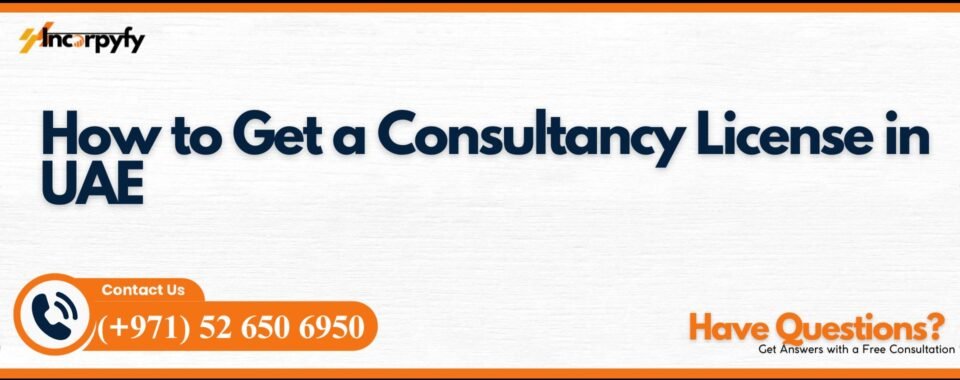 How to Get a Consultancy License in UAE