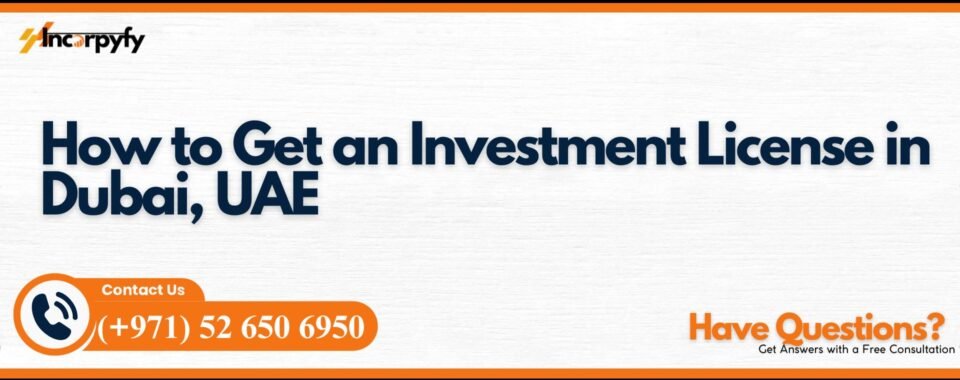 How to Get an Investment License in Dubai, UAE