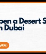 How to Open a Desert Safari Tour Business in Dubai