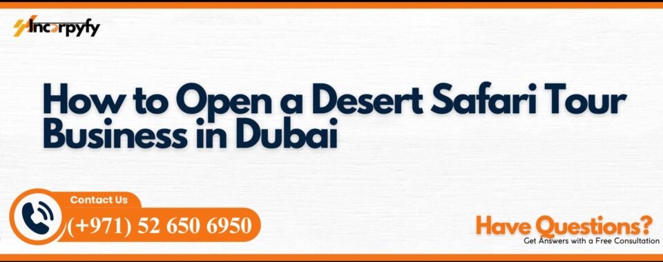 How to Open a Desert Safari Tour Business in Dubai
