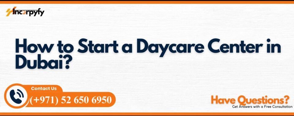 How to Start a Daycare Center in Dubai