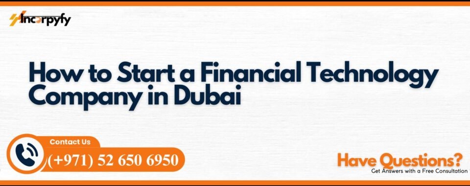 How to Start a Financial Technology Company in Dubai