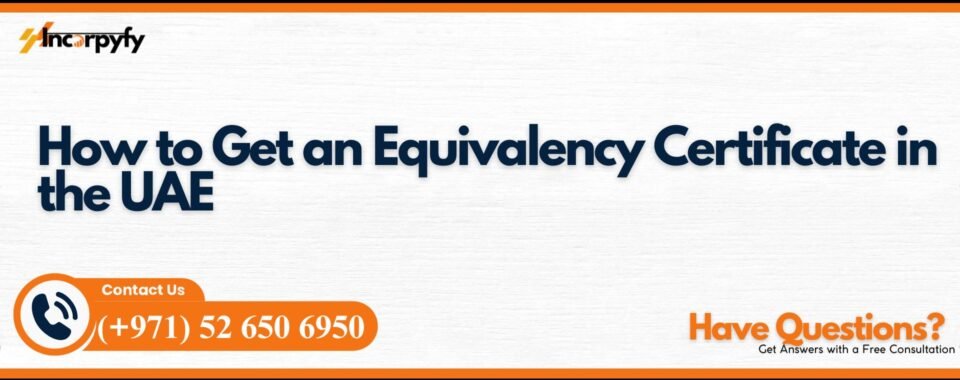 Equivalency Certificate in UAE
