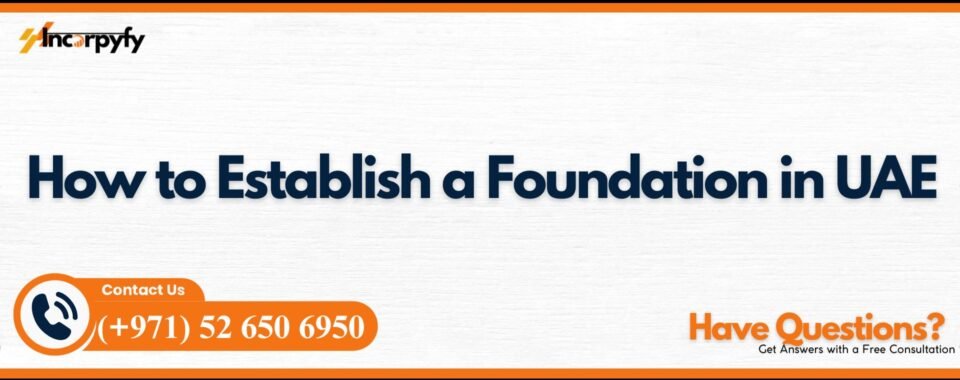 How to Establish a Foundation in UAE
