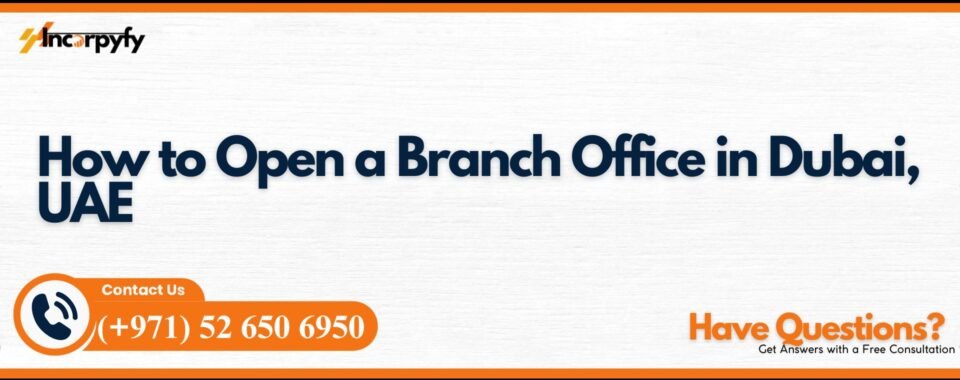 How to Open a Branch Office in Dubai, UAE